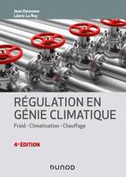 Régulation en génie climatique - 4e éd., Froid - Climatisation - Chauffage
