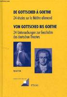 De Gottsched à Goethe 24 études sur le théâtre allemand / Von Gottsched bis Goethe 24 untersuchungen zur geschichte des deutschen theaters - Collection Convergences vol.67.