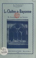 Le cloître de Bayonne, Sa description et son histoire