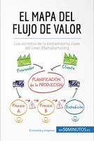 El mapa del flujo de valor, Los secretos de la herramienta clave del Lean Manufacturing