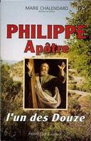 Philippe apôtre, l'un des douze, l'un des Douze