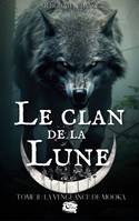 Le Clan de la Lune, Tome 2 : La vengeance de Mooka