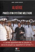 Algérie : procès d'un système militaire, l'armée appartient-elle au peuple ou est-ce le peuple qui appartient à l'armée ?