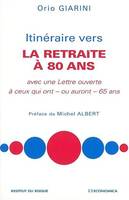 Itinéraire vers la retraite à 80 ans - avec une lettre ouverte à ceux qui ont ou auront 65 ans, avec une lettre ouverte à ceux qui ont ou auront 65 ans