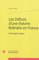 Les Débuts d'une théorie littéraire en France, Anthologie critique