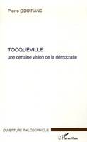 Tocqueville, Une certaine vision de la démocratie