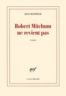 Robert Mitchum ne revient pas / roman