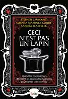 Ceci n'est pas un lapin, Quand les neurosciences dévoilent les secrets des magiciens qui bernent notre cerveau