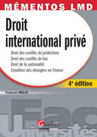 Mémentos LMD - Droit international privé - 4è éd., droit des conflits de juridiction, droit des conflits de lois, droit de la nationalité, condition des étrangers en France