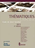 CODE THEMATIQUE LARCIER - Code de droit familial 2013