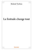 La finitude change tout