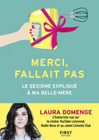 Merci, fallait pas, Le sexisme expliqué à ma belle-mère