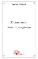 2, Domination - Partie 2, Le Sang Coulera!