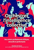Orchestrer l'intelligence collective, Des univers professionnels éthiques, attractifs et performants