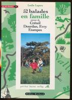 52 balades en famille en Île-de-France., Tome 3, Créteil, Dourdan, Évry, Étampes, 52 ballades en famille autour de Créteil, Dourdan, Evry, Etampes