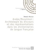 Arabe-musulman, Archéologie du discours et des représentations dans les dictionnaires de langue française
