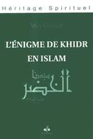 1, L'énigme de Khidr en islam, Présentation générale