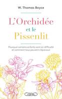 L'orchidée et le pissenlit, Pourquoi certains enfants sont en difficulté et comment tous peuvent s'épanouir