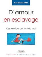 D'amour en esclavage, Ces relations qui font mal