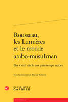 Rousseau, les Lumières et le monde arabo-musulman, Du xviiie siècle aux printemps arabes