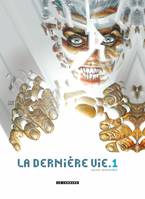 1, La Dernière vie  - Tome 1 - La Dernière vie T1