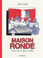 Maison ronde / Radio France de fond en comble