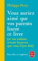 Vous auriez aimé que vos parents lisent ce livre, (et vos enfants seront heureux que vous l'ayez fait)