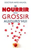 Se nourrir sans grossir aujourd'hui, La solution en 20 recos