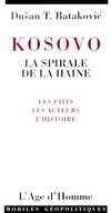 Kosovo : La spirale de la haine les faits les acteurs l'histoire, la spirale de la haine