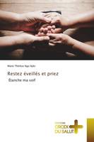 Restez éveillés et priez, Étanche ma soif