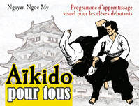 Aïkido pour tous, 1, L'aikido pour tous (tome 1), programme d'apprentissage visuel pour les élèves débutants