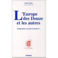 L'Europe des douze et les autres - intégration ou auto-exclusion ?, intégration ou auto-exclusion ?