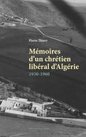 Mémoires d'un chrétien libéral d'Algérie, 1930-1960, 1930-1960