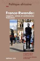 Politique africaine N-166, France-Rwanda : rapports, scènes et controverses françaises