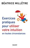 Exercices pratiques pour utiliser votre intuition