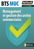 Management et gestion des unités commerciales BTS MUC - Guide réflexe N 85 - 2016