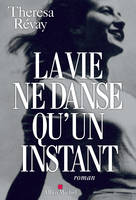 La Vie ne danse qu'un instant, Prix Simone Veil 2017 — Catégorie Roman