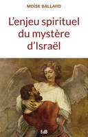 L'enjeu spirituel du mystère d'Israël