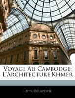 Voyage Au Cambodge, L'architecture Khmer
