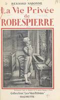 La vie privée de Robespierre