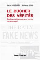 Le Bûcher des vérités, Quelles stratégies dans un monde de fake news ?