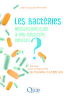 Les bactéries ressemblent-elles à des saucisses cocktail ?, 80 clés pour comprendre le monde bactérien