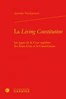 La living Constitution, Les juges de la cour suprême des états-unis et la constitution