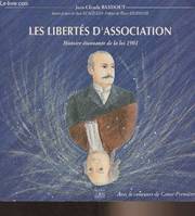 Les Libertés d'association / histoire étonnante de la loi 1901, histoire étonnante de la loi 1901