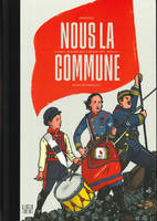 Nous la Commune, 18 mars 1871-28 mai 1871