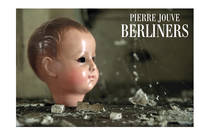 Pierre jouve berliners, [exposition, Paris, Galerie Alain Le Gaillard, 8-30 novembre 2012]