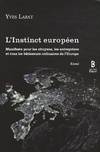 L'instinct européen - manifeste pour les citoyens, les entreprises et tous les bâtisseurs ordinaires de l'Europe, manifeste pour les citoyens, les entreprises et tous les bâtisseurs ordinaires de l'Europe