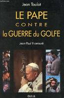 Le Pape contre la guerre du Golfe, Jean-Paul II censuré