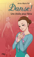 Danse ! tome 10 : Une étoile pour Nina, Une étoile pour Nina