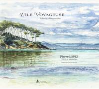 L’île voyageuse, Ailleurs à Porquerolles